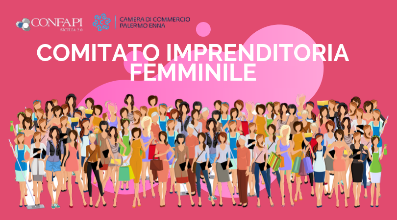 Al momento stai visualizzando Confapi Sicilia nel Comitato per l’Imprenditoria Femminile della CCIAA di Palermo-Enna