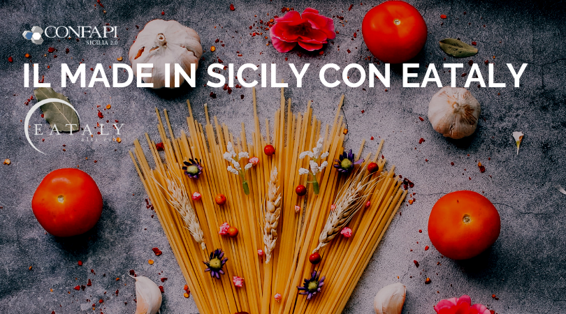 Al momento stai visualizzando Eataly e Confapi Sicilia insieme per promuovere prodotti e mestieri Made in Sicily all’estero