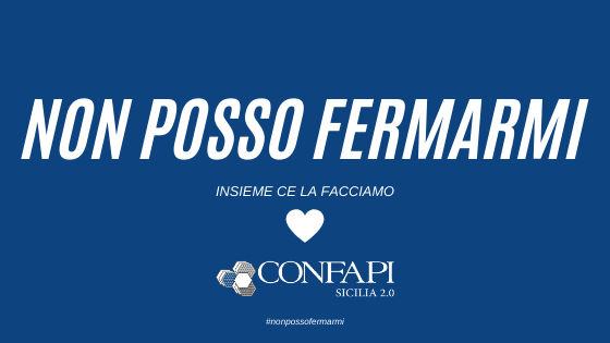 Al momento stai visualizzando #NonpossoFermarmi e #iocomprosiciliano: le campagne di Confapi Sicilia per le imprese in emergenza COVID-19
