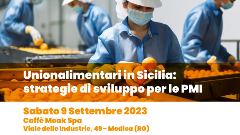Scopri di più sull'articolo Evento Unionalimentari in Sicilia: strategie di sviluppo per le PMI
