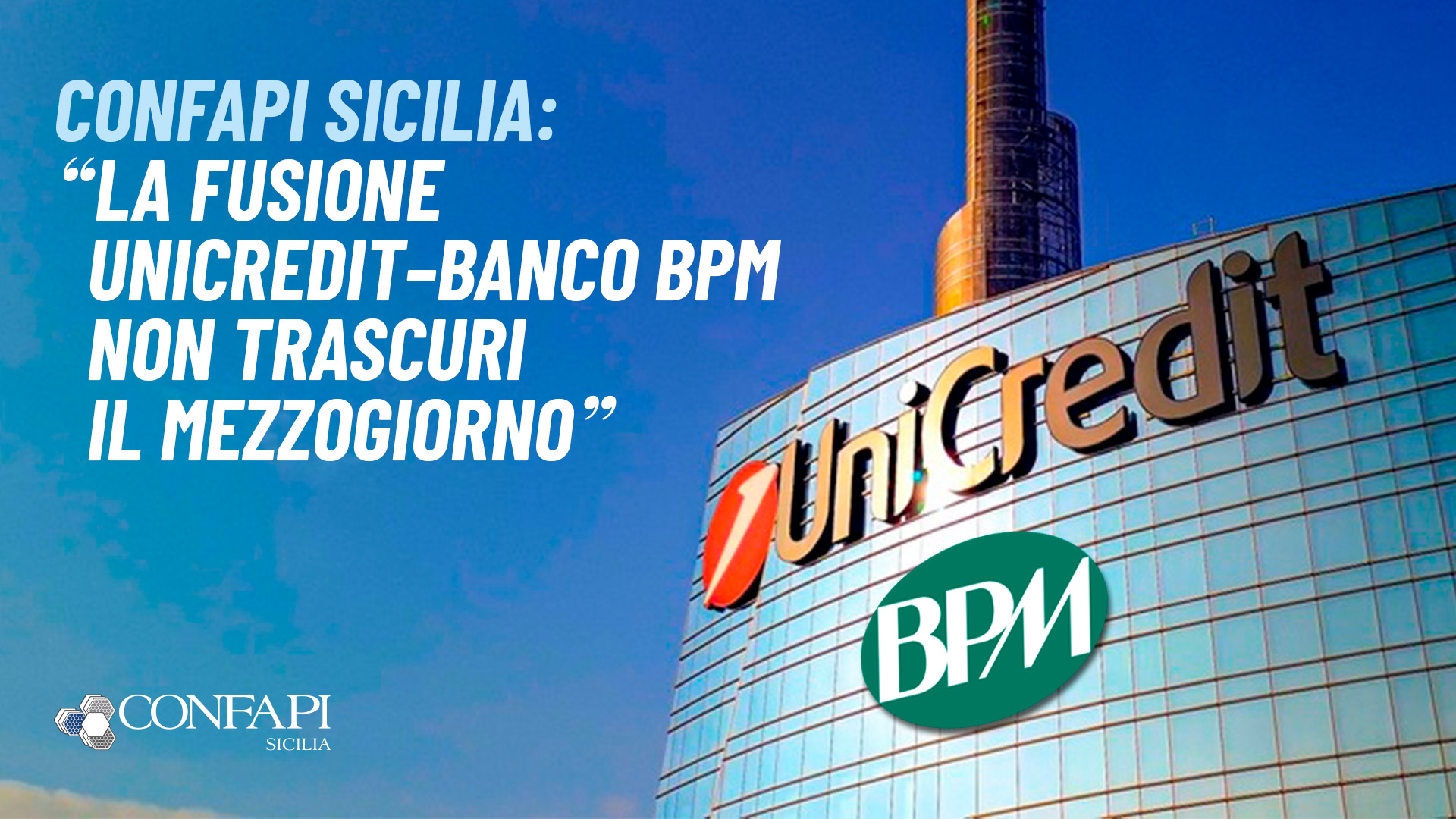Al momento stai visualizzando CONFAPI Sicilia: “Coniugare efficienza industriale ed equità territoriale. La fusione UniCredit–Banco BPM non trascuri il Mezzogiorno”